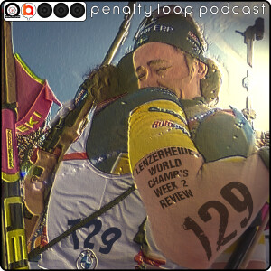 2025 Lenzerheide World Championships Week 2 - Penalty Loop Biathlon Podcast Episode 129