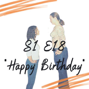 S1 E18 - Happy Birthday