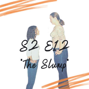 S2 E12 - The Slump