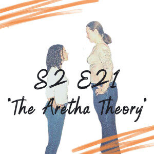 S2 E21-  The Aretha Theory