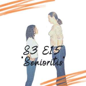 S3 E15 - Senioritis