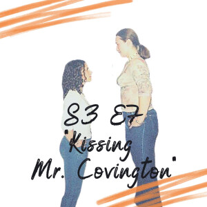S3 E7 - Kissing Mr. Covington