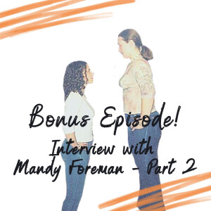 Bonus Episode - Interview with Mandy Foreman part 2