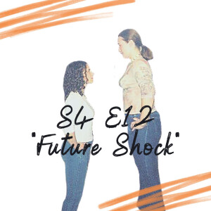 S4 E12 - Future Shock