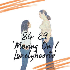 S4 E9 - Moving On / Lonelyhearts