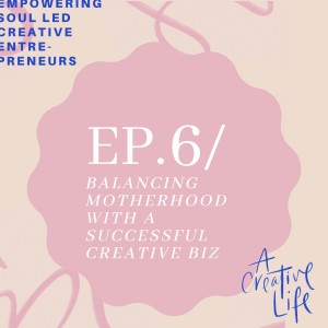 Balancing motherhood with a successful creative business