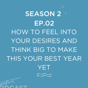 How to FEEL into your desires and think BIG to make this your best year yet