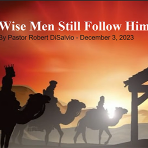 ”Wise Men Still Follow Him_03-December-2023
