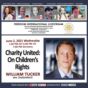 #150 - William Tucker - ”Charity United: On Children’s Rights” @ Quantum Nurse Freedom International Livestream