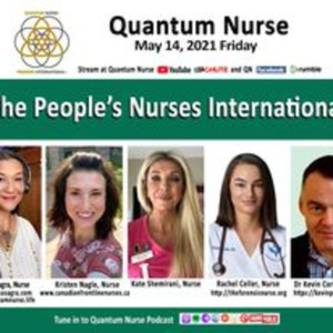 #143 The People’s Nurses w/ Kate Shemirani, Kristen Nagle, Rachel Celler, Kevin Corbett & Grace Asagra @ Quantum Nurse Podcast