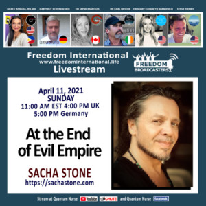 #125 Sacha Stone - ”At the End of Evil Empire” Quantum Nurse Freedom International Livestream