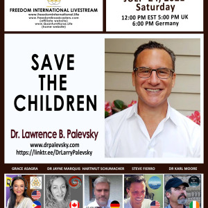 #174-Dr. Lawrence B. Palevsky - ”Save the Children” @ QN Freedom Int’l Livestream