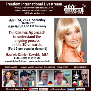 #130- Gabriele-Kathlen Kowalski, MA,BA ”The Cosmic Approach to understand 3D process on Earth” @QN Freedom International Livestream