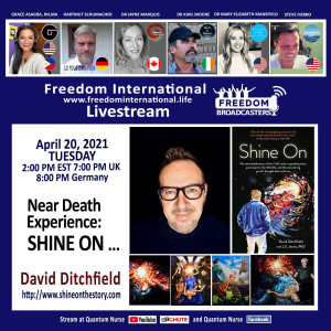 #128- David Ditchfield - ”Near Death Experience: Shine On” @ Quantum Nurse Freedom International Livestream