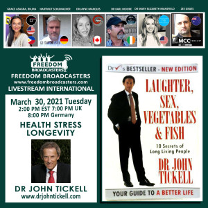 # 120-Dr. John Tickell, MD- ”Laughter, Sex, Vegetables & Fish (10 secrets of Long Living People)”- @QN Freedom International Livestream