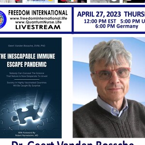 #309-Dr.Geert Vanden Bossche -”The Inescapable Immune Escape Pandemic”