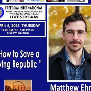 #305- Matthew Ehret - ’How to Save a Dying Republic”
