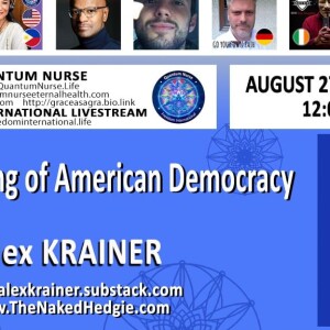 #375- Featured Guest:  Alex Krainer with Special Guest Hosts Kevin Jenkins and Drago Bosnic  - The Slow Dying of American Democracy –