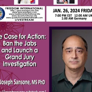 #352-Dr.Joseph Sansone, PhD with Atty David Meiswinkle-": The Case for Action:  Ban the Jabs and Launch a Grand Jury Investigation"