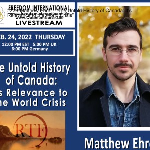 #238-Matthew Ehret - ”The Untold History of Canada: It’s Relevance to the World Crisis”