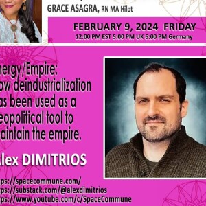 #357- Alex Dimitrios - "Energy/Empire: How deindustrialization has been used as a geopolitical tool to maintain the empire."