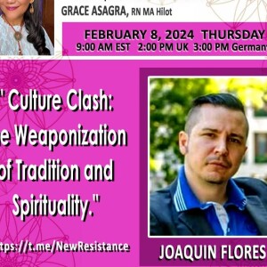 #355- Joaquin Flores - “Culture Clash: The Weaponization of Tradition and Spirituality” 
