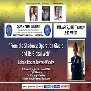 #395 - Featured Guest: Colonel Roxane Towner-Watkins  -“From the Shadows: Operation Gladio and Its Global Web”- w/ Special Guest Host Drago Bosnic