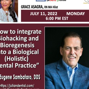 #260-Dr. Eugene Sambataro, DDS  - “How to integrate Biohacking and Bioregenesis into a Biological (Holistic)Dental Practice”