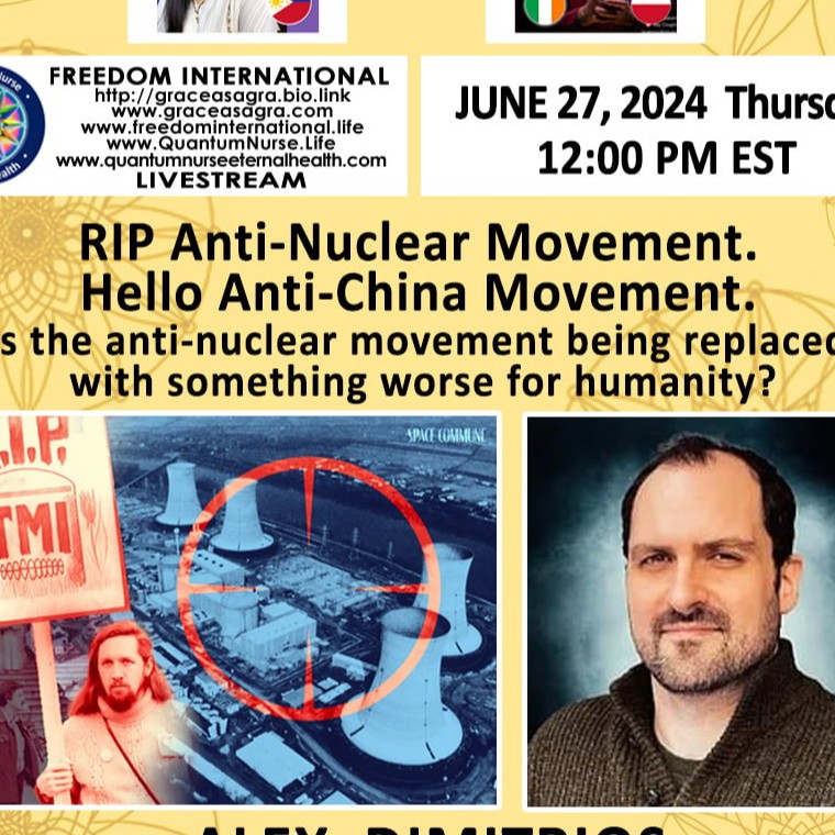 #367- Alex Dimitrios -"RIP Anti-Nuclear Movement. Hello Anti-China Movement. Is the anti-nuclear movement being replaced with something worse for humanity?"