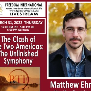 #243-Matthew Ehret - ”Topic: The Clash of the Two Americas: The Unfinished Symphon”y