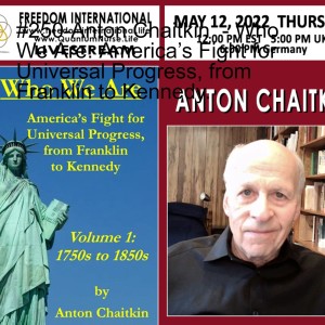 #250-Anton Chaitkin  - Who We Are: America’s Fight for Universal Progress, from Franklin to Kennedy.