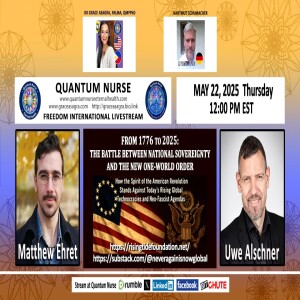 # 406- Uwe Alschner, PhD and Matt Ehret - “From 1776 to 2025: The Battle Between National Sovereignty and the New One-World Order”