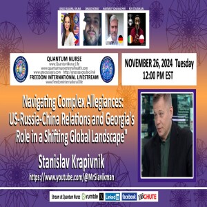 #387-  Featured  Guest:  Stanislav Krapivnik - "Navigating Complex Allegiances: US-Russia-China Relations and Georgia's Role in a Shifting Global Landscape" w/ Special Guest Host Drago Bosnic