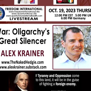 #332- Alex Krainer  - ”War: Oligarchy’s Great Silencer”