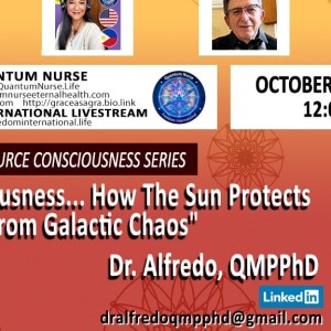 #380- SOURCE CONSCIOUSNESS SERIES -Guest:  Dr. Alfredo,  QMPPhD  - Solar Consciousness:  How the Sun Protects Us from Galactic Chaos