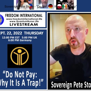 Sovereign Pete Stone - ”Do Not Pay: Why It Is A Trap”