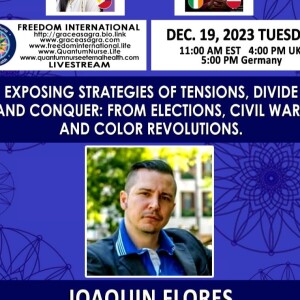 #342-Joaquin Flores - ”Exposing Strategies of Tensions, Divide & Conquer:  From Elections, Civil Wars and Color Revolutions.”