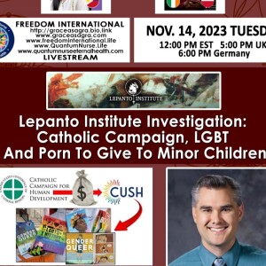 #337- Lepanto Institute Investigation:  Catholic Campaign, LGBT and Porn to Give to Minor Children