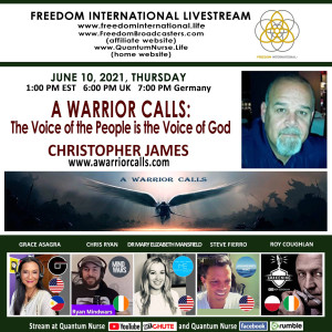 #153 -Christopher James - A Warrior Calls: The Voice of the People is the Voice of God” @ QN Freedom Int’l Live
