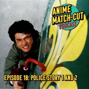 Episode 18: Police Story 1 and 2