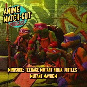 Minisode: Teenage Mutant Ninja Turtles - Mutant Mayhem (2023)