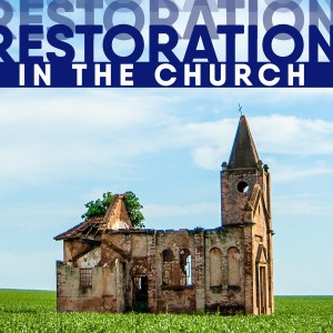 Restoration in the Church - Revival