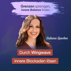#053_Durch Wingwave innere Blockaden lösen_Interview mit Sabrina Specken