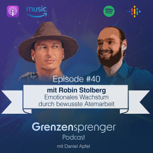 #040 Emotionales Wachstum durch bewusste Atemarbeit -  Interview mit Robin Stolberg