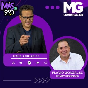 01DIC23 Fragmento: FLAVIO GONZÁLES - Henry Kissinger.