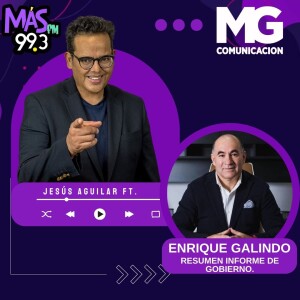 02OCT23 Entrevista: ENRIQUE GALINDO Resumen informe de gobierno.