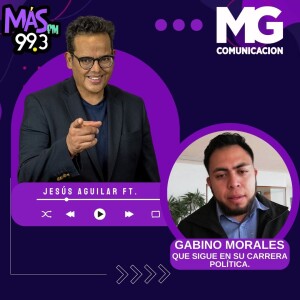 02OCT23 Entrevista: GABINO MORALES que sigue en su carrera política.