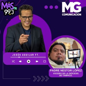 02OCT23 Entrevista: PADRE NESTOR JAVIER LÓPEZ Vocero de la diócesis de Tampico