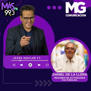 03OCT23 Entrevista: DANIEL DE LA LLERA Resumen de actividades Culturales realizadas.