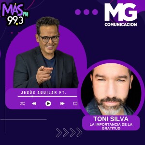 25JUL24 TONI SILVA - La importancia de la gratitud